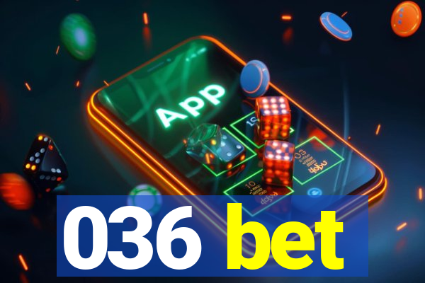 036 bet